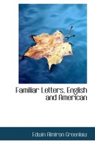 Familiar Letters, English and American