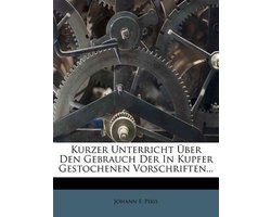 Kurzer Unterricht Über Den Gebrauch Der In Kupfer Gestochenen Vorschriften...