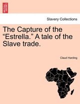 The Capture of the Estrella. a Tale of the Slave Trade.