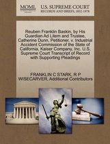 Reuben Franklin Baskin, by His Guardian Ad Litem and Trustee, Catherine Dunn, Petitioner, V. Industrial Accident Commission of the State of California, Kaiser Company, Inc. U.S. Supreme Court