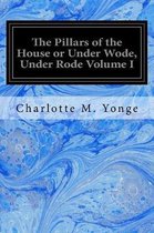 The Pillars of the House or Under Wode, Under Rode Volume I
