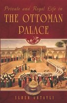 Private & Royal Life in the Ottoman Palace