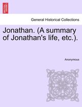 Jonathan. (a Summary of Jonathan's Life, Etc.).