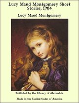 Omslag Lucy Maud Montgomery Short Stories, 1904