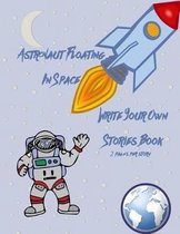 Astronaut Floating in Space Write Your Own Stories Book - 2 Pages Per Story