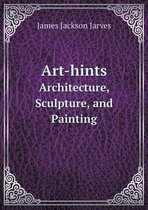 Art-hints Architecture, Sculpture, and Painting