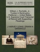 William J. Rochelle, Jr., Trustee in Bankruptcy, Petitioner V. United States. U.S. Supreme Court Transcript of Record with Supporting Pleadings