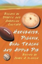 Horsehide, Pigskin, Oval Tracks And Apple Pie