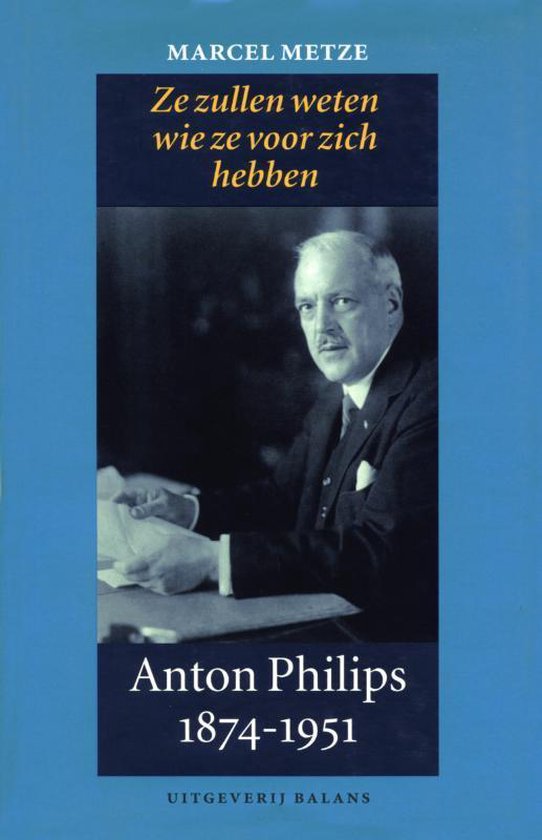 Boek: Anton Philips 1874-1951, geschreven door Marcel Metze