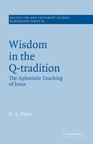 Society for New Testament Studies Monograph SeriesSeries Number 61- Wisdom in the Q-Tradition