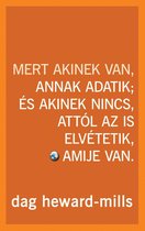 Mert akinek van, annak adatik; és akinek nincs, attól az is elvétetik, amije van