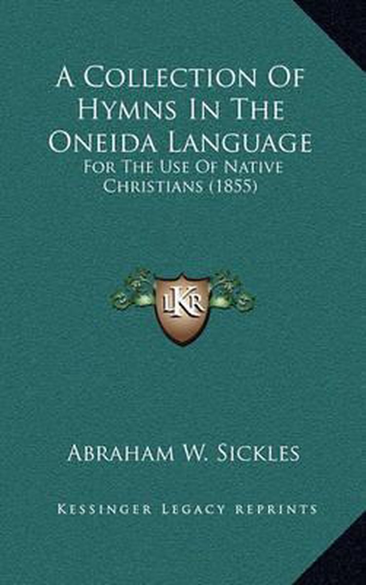 A Collection Of Hymns In The Oneida Language van