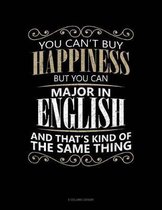 You Can't Buy Happiness But You Can Major In English And That's Kind Of The Same Thing