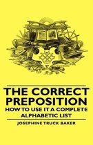 The Correct Preposition - How To Use It A Complete Alphabetic List