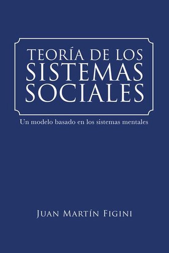 Teoría De Los Sistemas Sociales (ebook), Juan Martin Figini 9781524675417 Boeken bol Teoría De Los Sistemas Sociales (ebook), Juan Martin Figini 9781524675417 Boeken bol