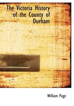 The Victoria History of the County of Durham