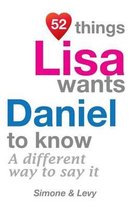 52 Things Lisa Wants Daniel To Know