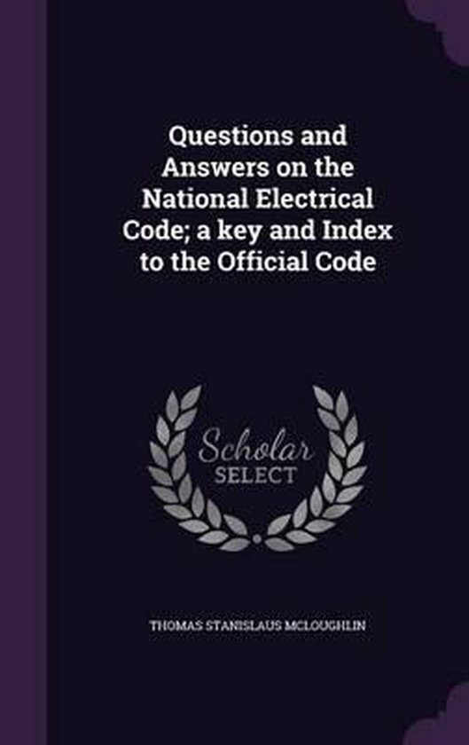 Questions and Answers on the National Electrical Code; A Key and Index
