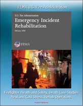 FEMA U.S. Fire Administration Emergency Incident Rehabilitation: Firefighter Health and Safety, Death Case Studies, Heat and Cold Stress, Rehab Operations