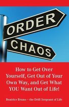 How to Get Over Yourself, Get Out of Your Own Way, and Get What You Want Out of Life!