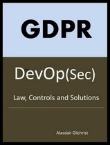 GDPR for DevOp(Sec) - The laws, Controls and solutions