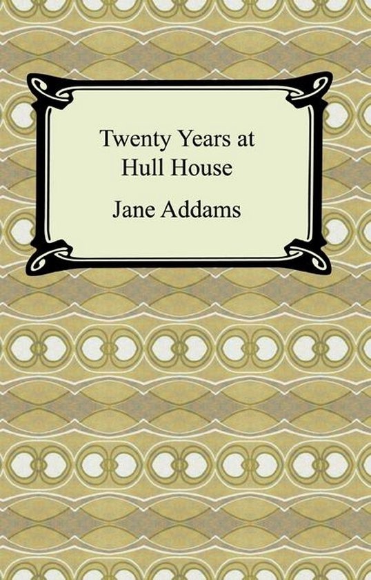 Twenty Years at Hull House - cover