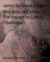 Mercedes of Castile; Or, The Voyage to Cathay (Illustrated)