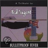 Bulletproof Fever: Ted Nugent Tribute