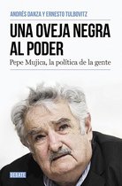 Una oveja negra al poder. Pepe Mujica, la politica de la gente / A Black Sheep i n Power