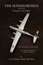 The Superfortress and Its Final Glory