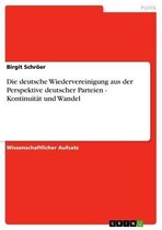 Die deutsche Wiedervereinigung aus der Perspektive deutscher Parteien - Kontinuität und Wandel