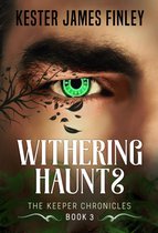 Withering Haunts (The Keeper Chronicles, Book 3)