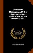 Documents, Messages and Other Communications, Made to the General Assembly, Part 1