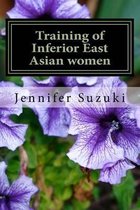 Training of Inferior East Asian women