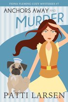 Fiona Fleming Cozy Mysteries 7 - Anchors Away and Murder