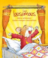 Leo Lausemaus - Leo Lausemaus - Meine schönsten Guten-Morgen-Geschichten