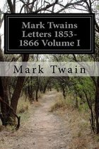 Mark Twains Letters 1853-1866 Volume I