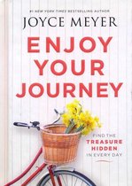 Enjoy Your Journey Find the Treasure Hidden in Every Day