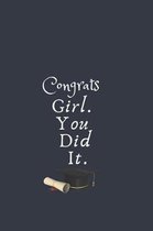 Congrats Girl. You Did It.