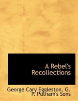 A Rebel's Recollections