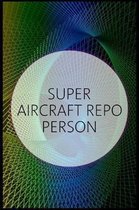 Super Aircraft Repo Person