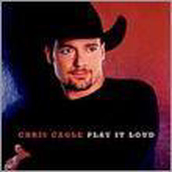 Play It Loud, Chris Cagle | CD (album) | Muziek | bol