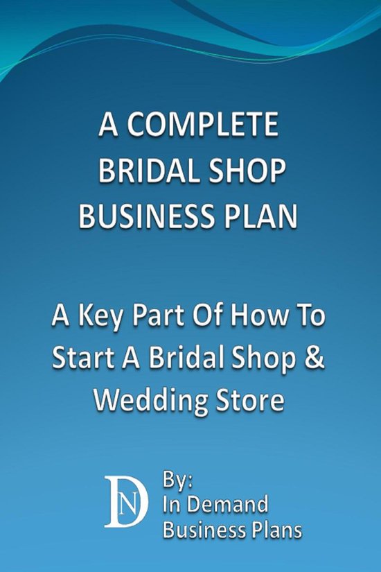 A Complete Bridal Shop Business Plan: A Key Part Of How To S ... - cover