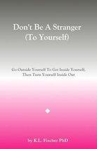 Don't Be a Stranger (to Yourself)