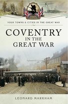 Your Towns & Cities in the Great War - Coventry in the Great War