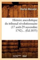 Litterature- Histoire Anecdotique Du Tribunal R�volutionnaire (17 Ao�t-29 Novembre 1792) (�d.1853)