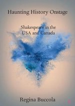 Elements in Shakespeare Performance- Haunting History Onstage
