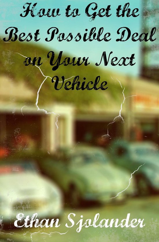 How to Get the Best Possible Deal on Your Next Vehicle - cover