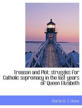Treason and Plot; Struggles for Catholic Supremacy in the Last Years of Queen Elizabeth