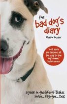 The Bad Dog's Diary: A Year In The Life Of Blake: Lover... Fighter... Dog
